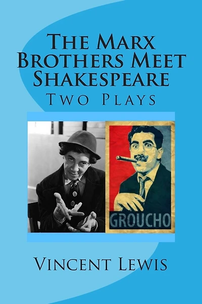 Two Plays: The Marx Brothers Meet Shakespeare