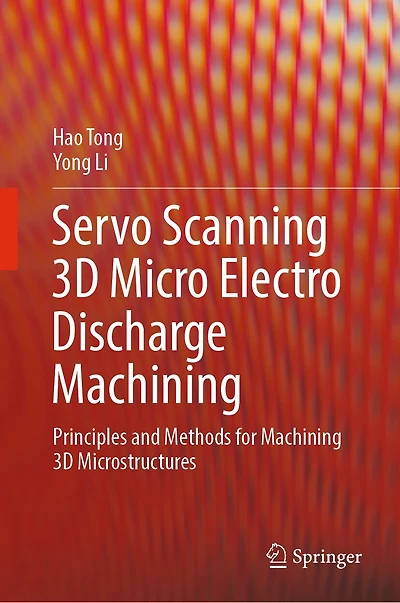 Servo Scanning 3D Micro Electro Discharge Machining: Principles and Methods for Machining Microstructures