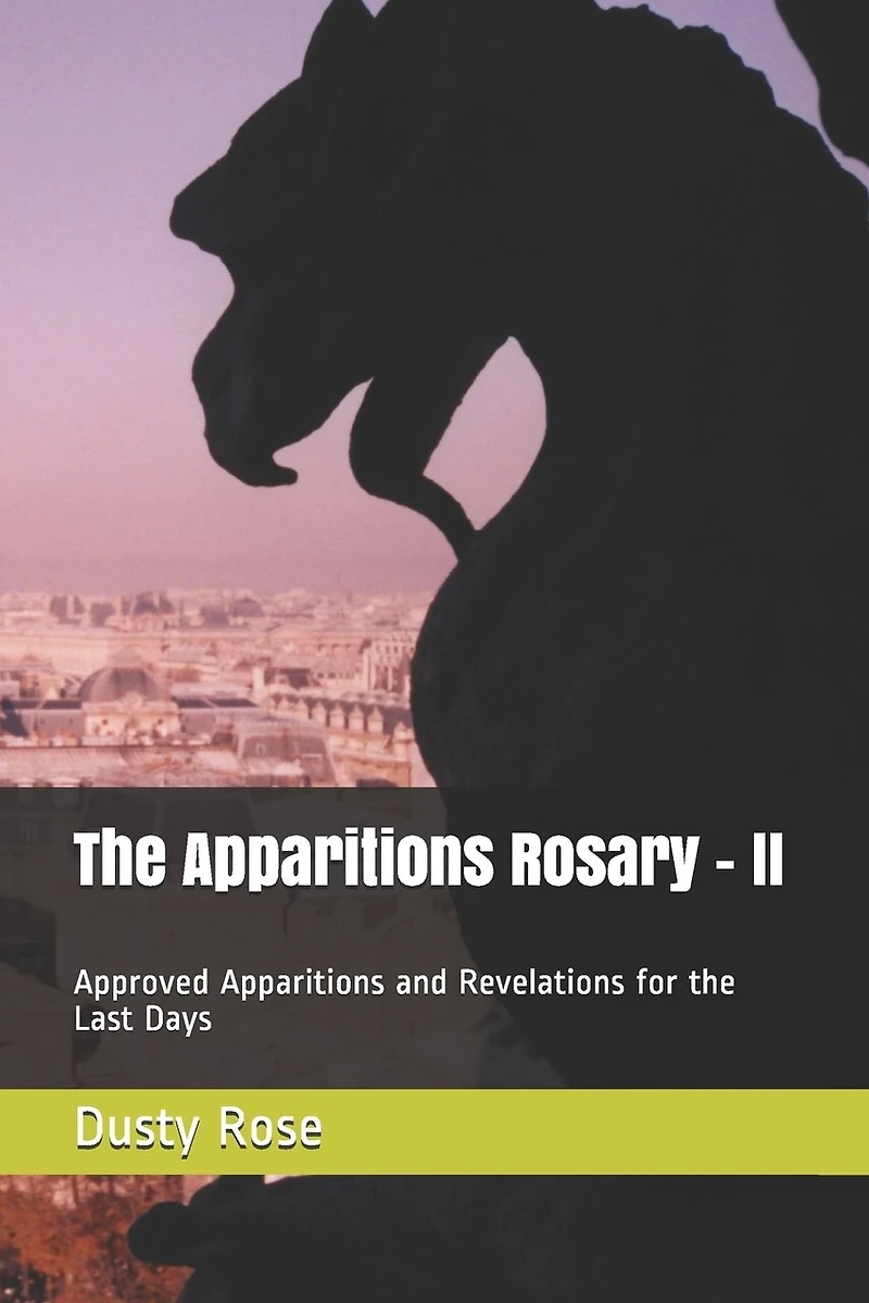 The Apparitions Rosary - II: Approved Apparitions and Revelations for the Last Days
