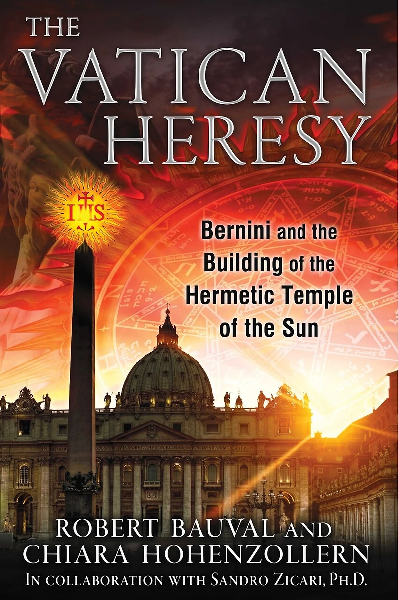 the Vatican Heresy: Bernini and Building of Hermetic Temple Sun