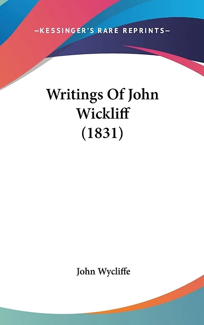 Writings Of John Wickliff (1831)