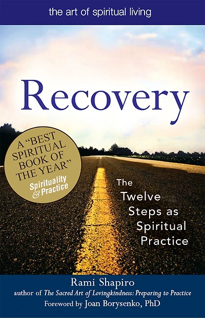 Recovery-the Sacred Art: The Twelve Steps as Spiritual Practice