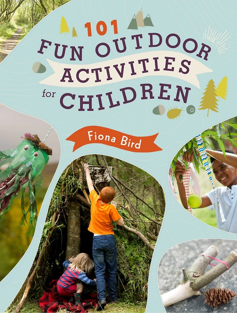 101 Fun Outdoor Activities For Children: Have Fun Outside