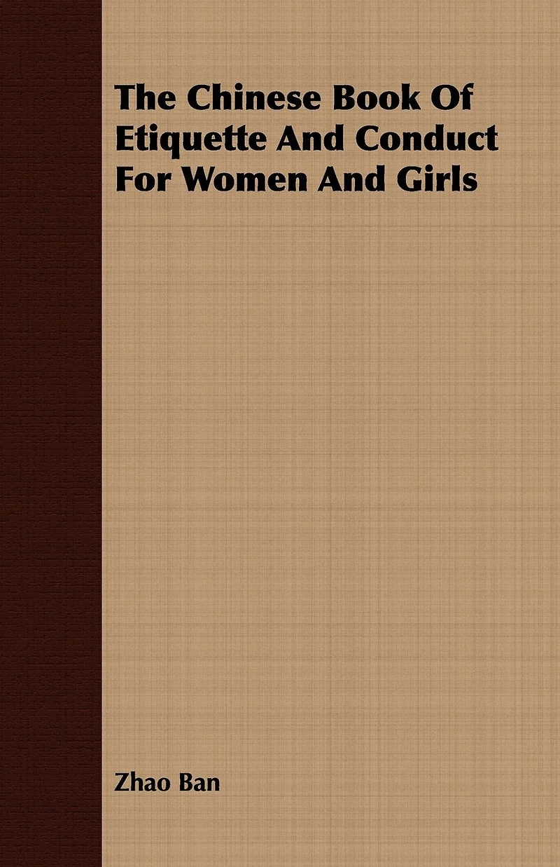The Chinese Book of Etiquette and Conduct for Women Girls, Entitled, Instruction Girls