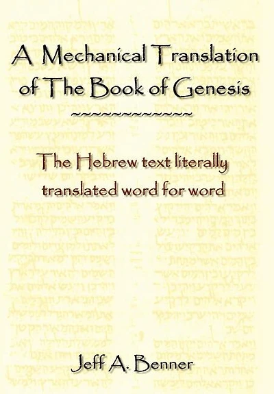 A Mechanical Translation of the Book of Genesis: The Hebrew Text Literally Tranlated Word for Word