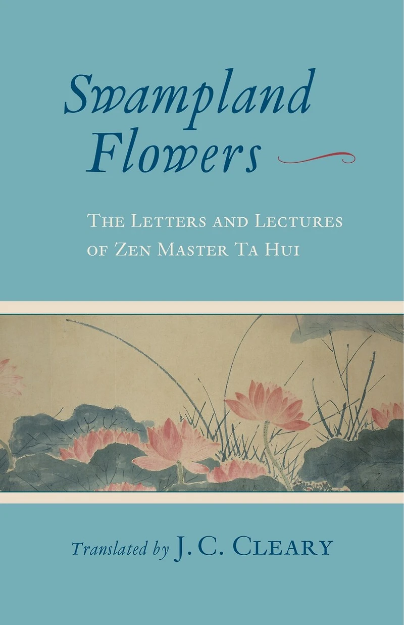 Swampland Flowers: The Letters And Lectures Of Zen Master Ta Hui