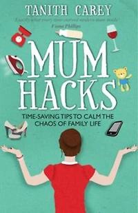 Mum Hacks: Time-saving Tips To Calm The Chaos Of Family Life