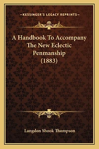 A Handbook To Accompany The New Eclectic Penmanship (1883)