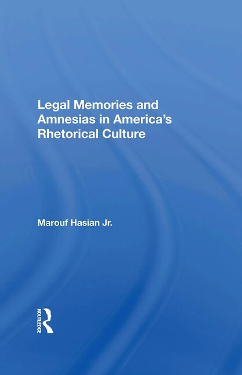 Legal Memories And Amnesias America's Rhetorical Culture