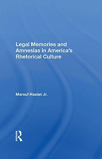 Legal Memories And Amnesias America's Rhetorical Culture