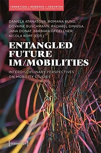 Entangled Future Im/mobilities: Interdisciplinary Perspectives on Mobility Studies