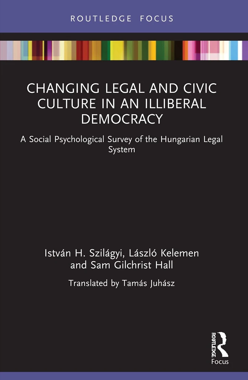 Changing Legal and Civic Culture an Illiberal Democracy: A Social Psychological Survey of the Hungarian System