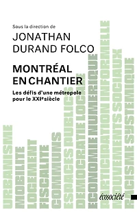 Montréal en chantier: les défis d’une métropole pour le XXIe siècle