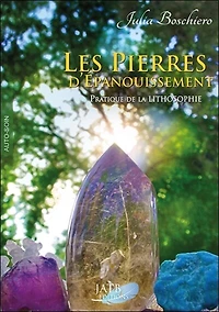 Les pierres d'épanouissement: pratique de la lithosophie