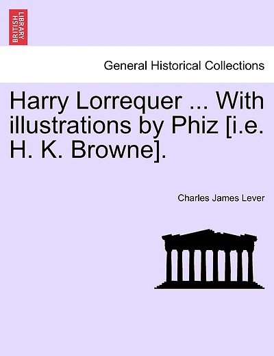 Harry Lorrequer ... With Illustrations By Phiz [i.e. H. K. Browne].