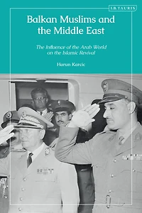 Balkan Muslims and the Middle East: Influence of Arab World on Islamic Revival