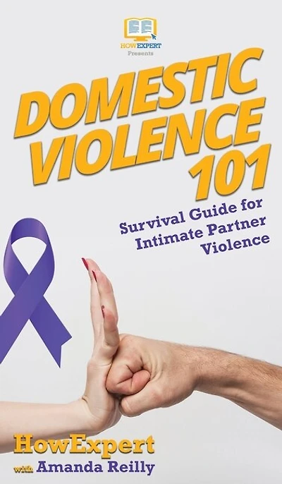 Domestic Violence 101: Survival Guide For Intimate Partner Violence
