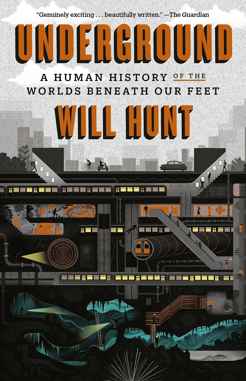Underground: A Human History Of The Worlds Beneath Our Feet