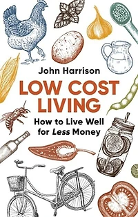Low-cost Living 2nd Edition: How To Live Well For Less Money