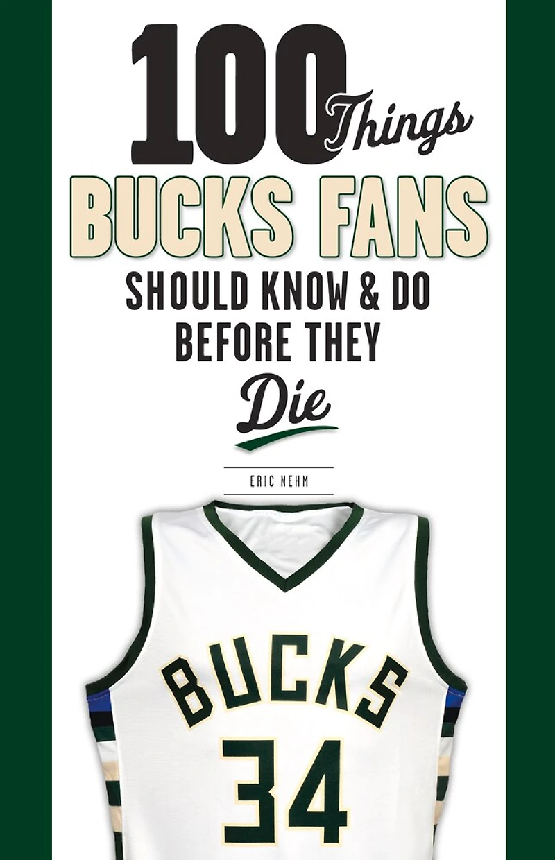 100 Things Bucks Fans Should Know & Do Before They Die