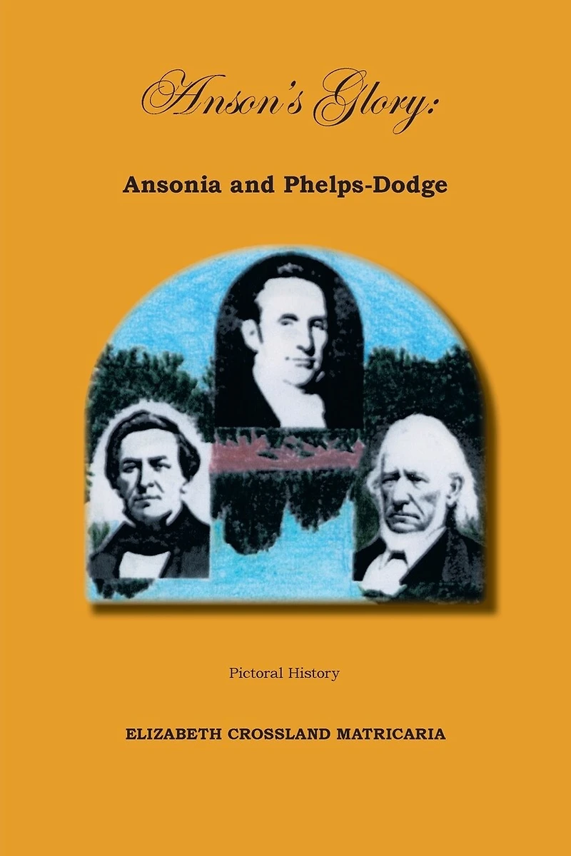 Anson's Glory: Ansonia And Phelps-dodge
