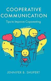 Cooperative Communication: Tips to Improve Coparenting