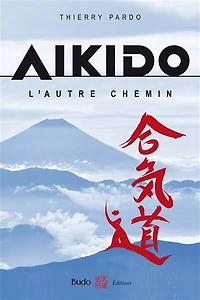 Aïkido: l'autre chemin