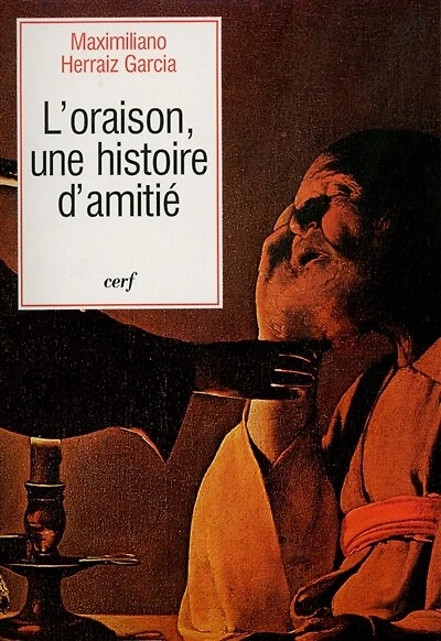 L' oraison, une histoire d'amitié