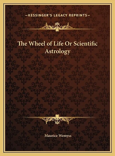 The Wheel of Life Or Scientific Astrology