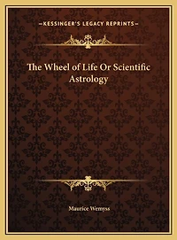 The Wheel of Life Or Scientific Astrology