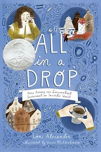 All a Drop: How Antony van Leeuwenhoek Discovered an Invisible World
