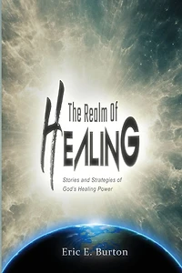 The Realm of Healing: Stories and strategies of God's healing power