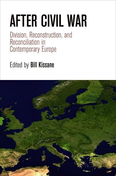 After Civil War: Division, Reconstruction, And Reconciliation Contemporary Europe