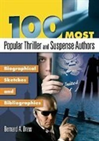 100 Most Popular Thriller and Suspense Authors: Biographical Sketches and Bibliographies