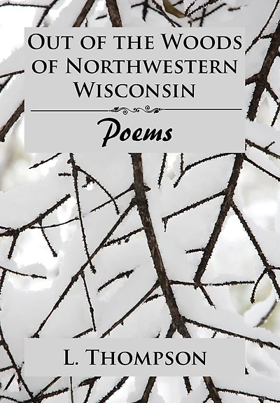 Out of the Woods Northwestern Wisconsin: Poems