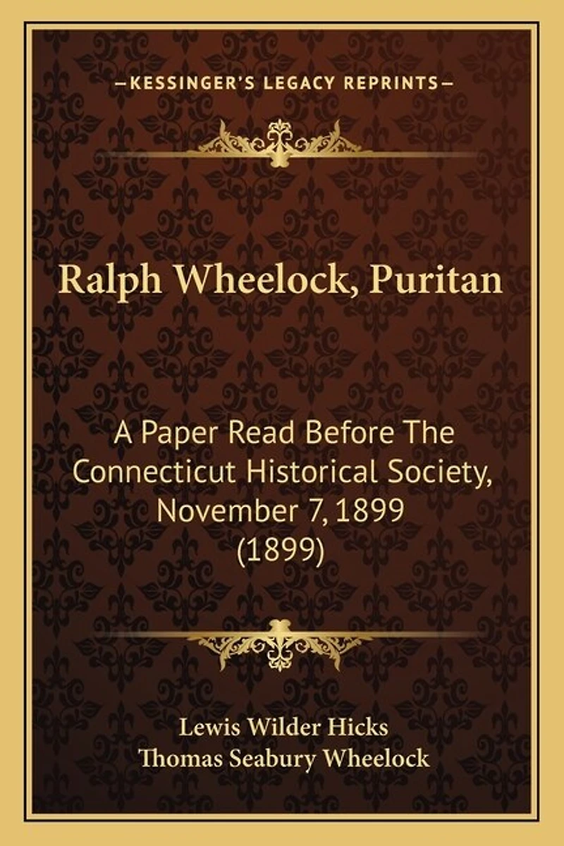 Ralph Wheelock, Puritan: A Paper Read Before The Connecticut Historical Society, November 7, 1899 (1899)