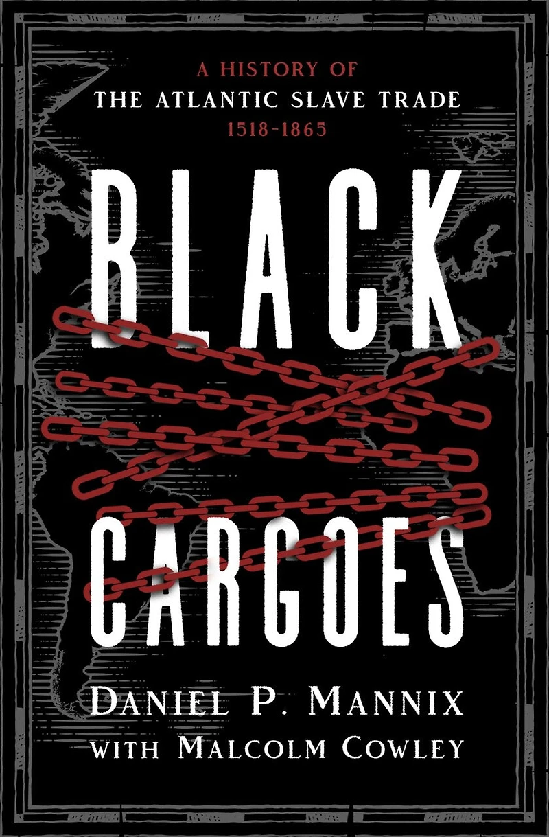 Black Cargoes: A History of the Atlantic Slave Trade 1518–1865