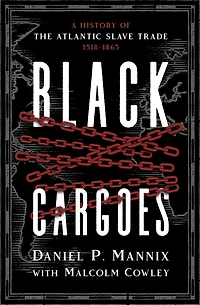 Black Cargoes: A History of the Atlantic Slave Trade 1518–1865