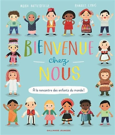 Bienvenue chez nous: à la rencontre des enfants du monde !