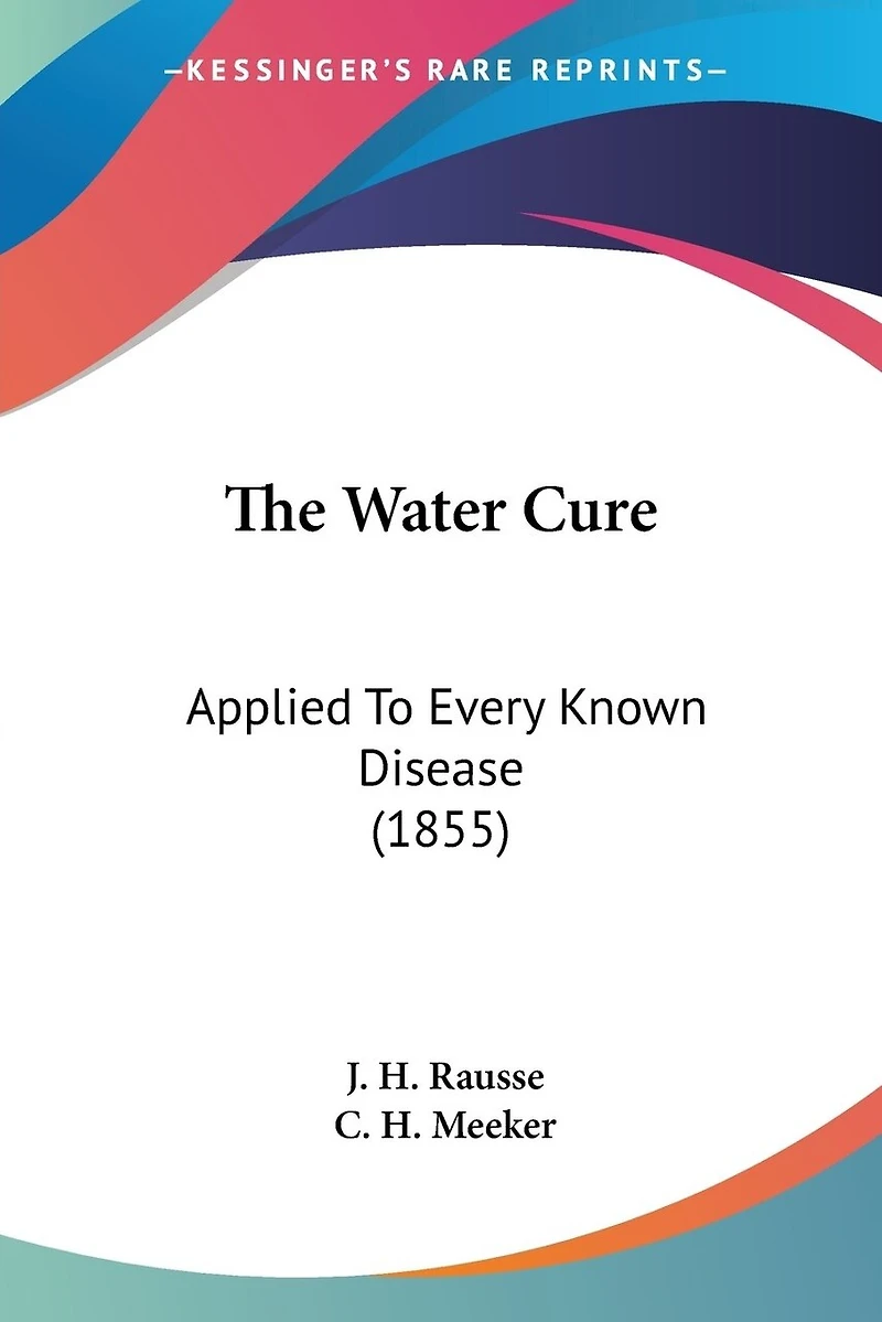 The Water Cure: Applied To Every Known Disease (1855)
