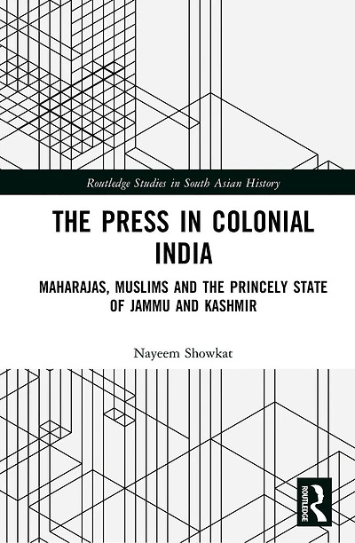 the Press Colonial India: Maharajas, Muslims and Princely State of Jammu Kashmir