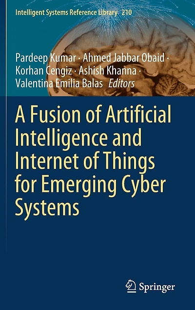 A Fusion of Artificial Intelligence and Internet Things for Emerging Cyber Systems