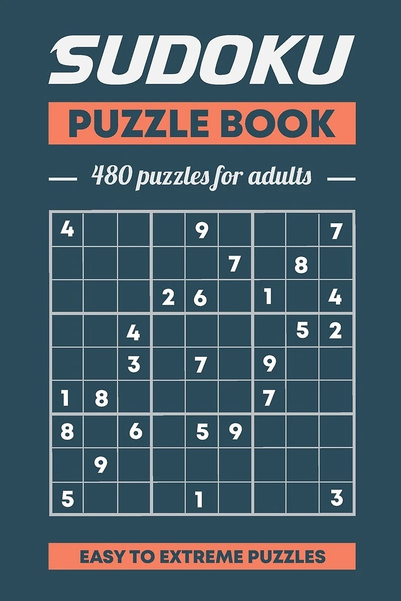 Sudoku Puzzle Book, 480 Puzzles For Adults, Easy to Extreme Puzzles: 480 Puzzles With Solutions, Easy, Medium; Hard, Extreme Volume 1