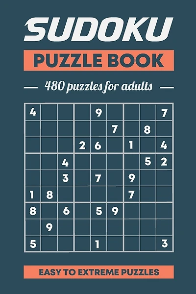 Sudoku Puzzle Book, 480 Puzzles For Adults, Easy to Extreme Puzzles: 480 Puzzles With Solutions, Easy, Medium; Hard, Extreme Volume 1