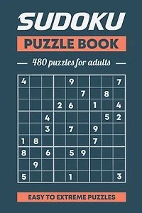 Sudoku Puzzle Book, 480 Puzzles For Adults, Easy to Extreme Puzzles: 480 Puzzles With Solutions, Easy, Medium; Hard, Extreme Volume 1