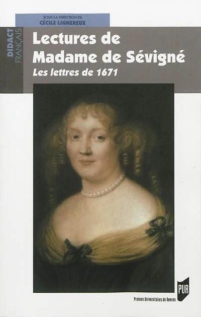Lectures de Madame de Sévigné: lettres de l'année 1671