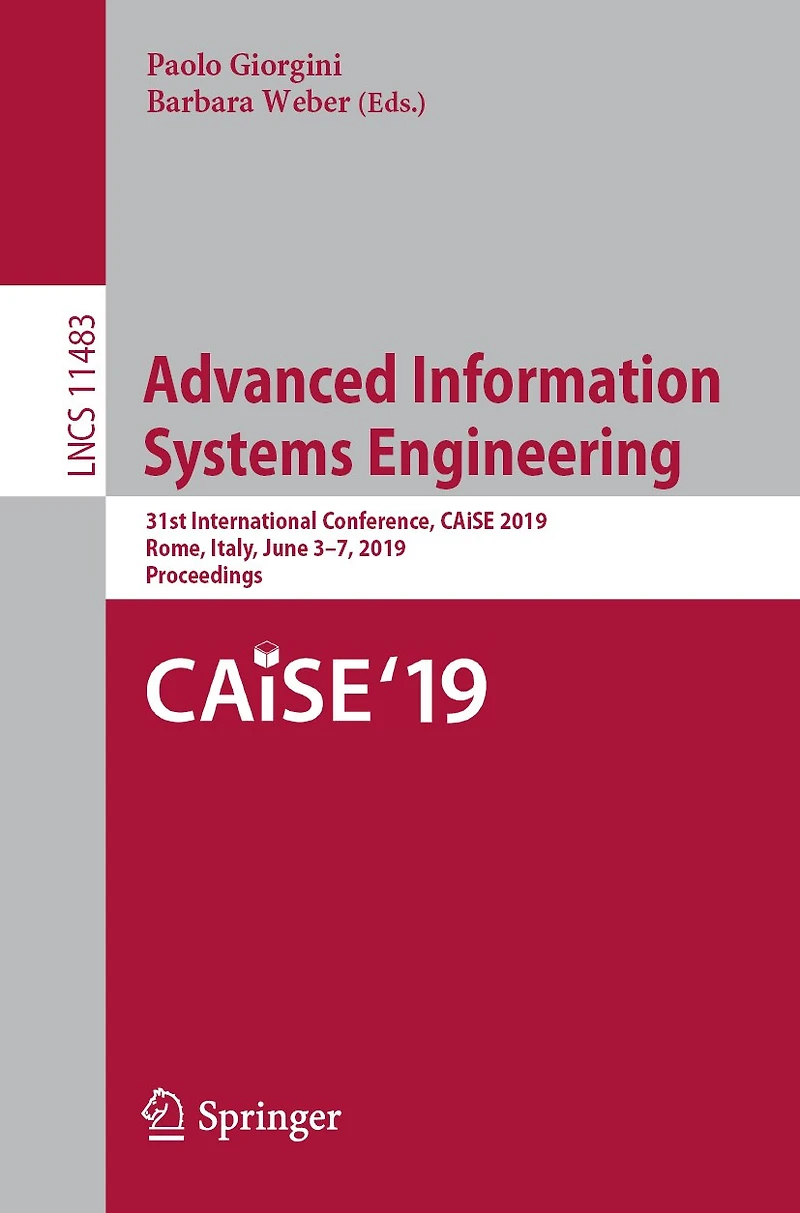 Advanced Information Systems Engineering: 31st International Conference, Caise 2019, Rome, Italy, June 3-7, Proceedings