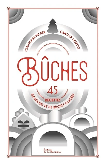 Bûches: 45 recettes de bûches et de bûches glacées