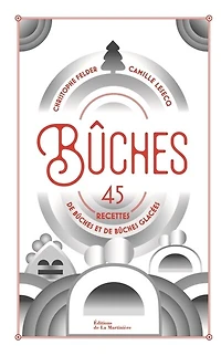Bûches: 45 recettes de bûches et de bûches glacées