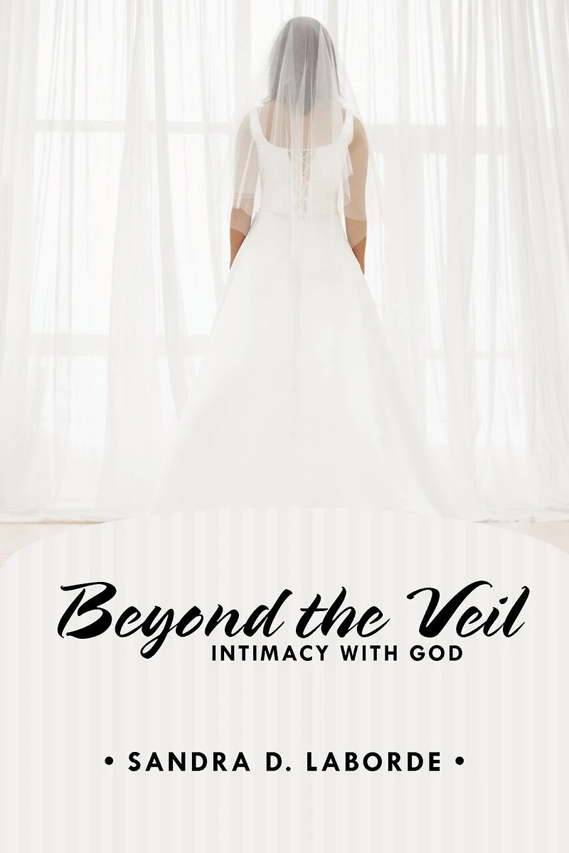 Beyond The Veil: Intimacy With God